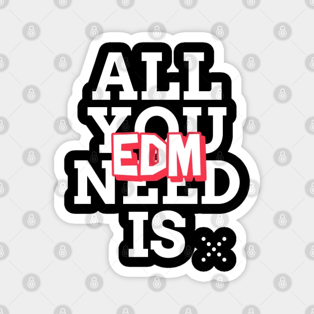 EDM is all you need! Techno Raver Magnet by T-Shirt Dealer