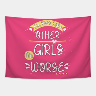 Funny Sarcastic I'm not like other girls I'm worse Tapestry