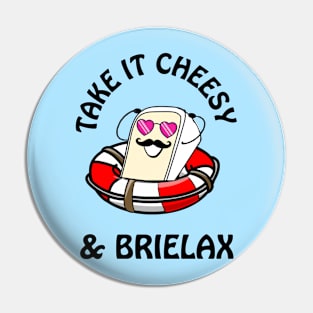 Take it cheesy & brielax - cute & funny cheese pun Pin
