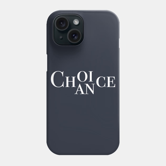 Choice, Chance (White) Phone Case by JeremyBux