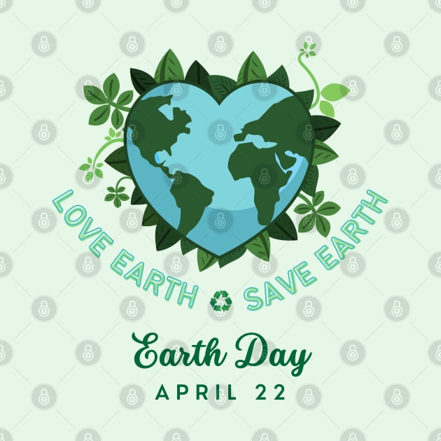 Love Earth Save the Earth. Earth Day April 22. Go Green, Recycle | Heart Shaped World Globe with Leaves Earth Day Awareness by Motistry