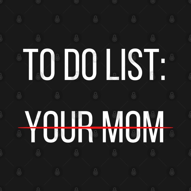 To Do List Your Mom by Jaman Store