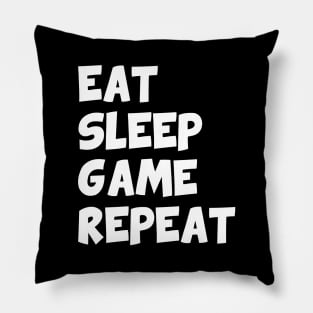 Eat sleep game repeat Pillow