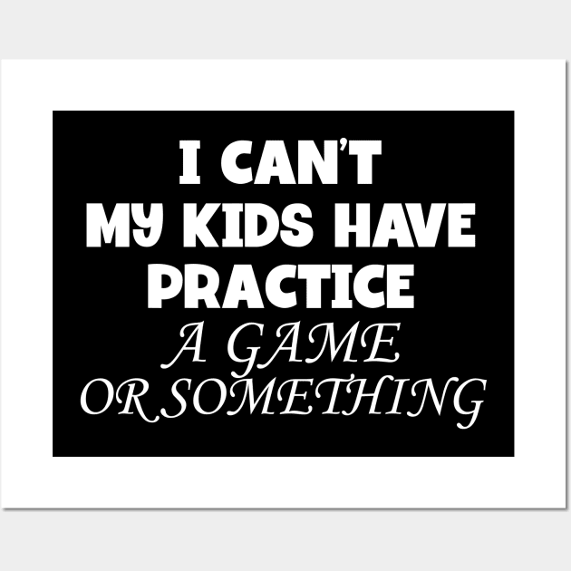 Baseball Mom T-shirt I Can't My Kids Have Practice A Game 