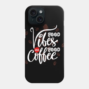 Good vibes and good coffee. Phone Case