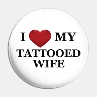 Husband - I love my tattooed wife Pin