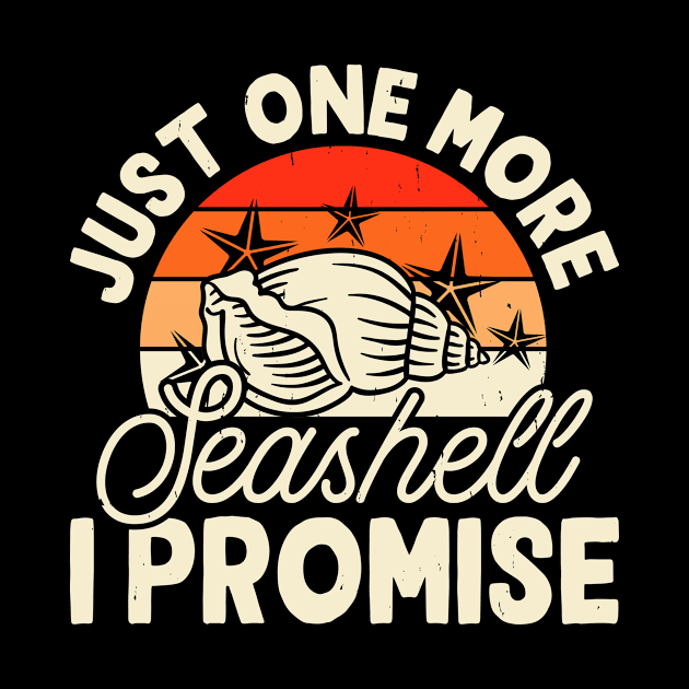 Just One More Seashell I Promise Shirt For Women Men T-Shirt by Gocnhotrongtoi