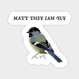 Matt They can Fly Magnet