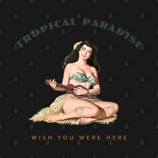 Hula GirlWish You Were Here 3 Tropical Paradise by PauHanaDesign