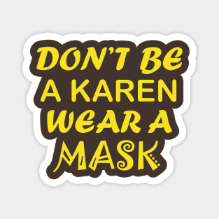 Don't Be A Karen Wear A Mask Magnet