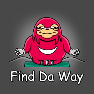 Find Da Way! T-Shirt