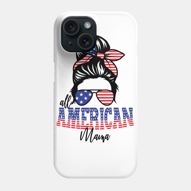 4th of July All American Mama Phone Case by sevalyilmazardal