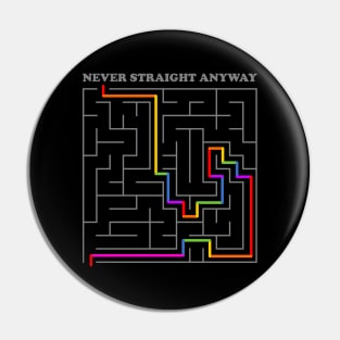 Never Straight Anyways Pin