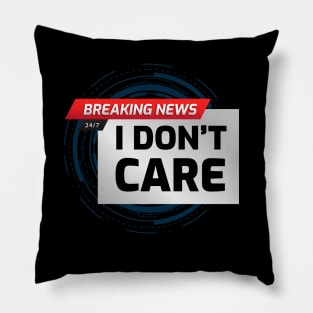 BREAKING NEWS: I don't care Pillow