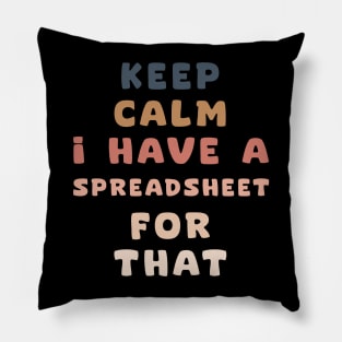 keep calm I have a spreadsheet for that Pillow