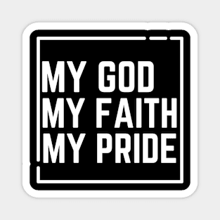 My God My Faith My Pride Magnet