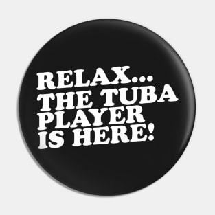 Relax The Tuba Player Is Here Pin