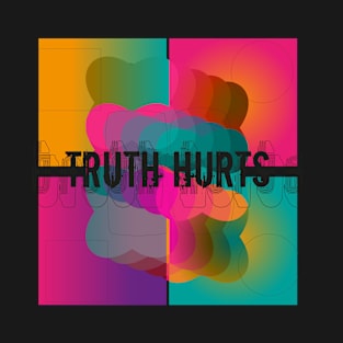 Truth Hurts T-Shirt