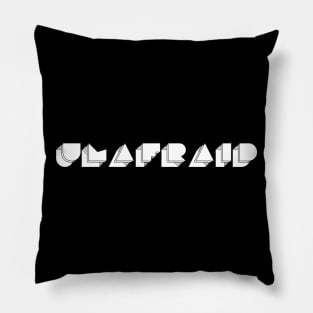 UNAFRAID! black Pillow