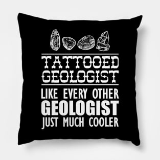 Tattooed geologist like every other geologist just much cooler Pillow