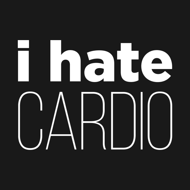 I Hate Cardio by Gorskiy