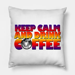 Keep calm and drink coffee Pillow