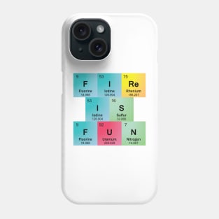 Fire Is Fun in Periodic Table Element Symbols Phone Case