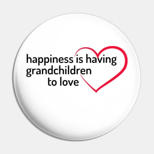 happiness is having grandchildren to love Pin