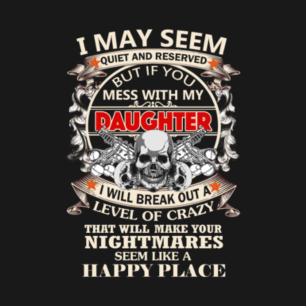 Don't Mess With This Son In Law Daughter - Don't mess with my daughter - Daughter Dont Mess With My