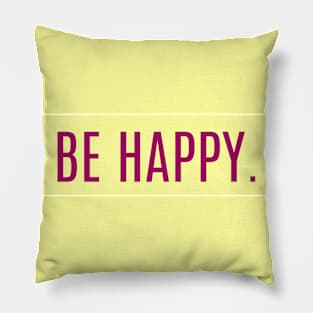 Be happy! Pillow