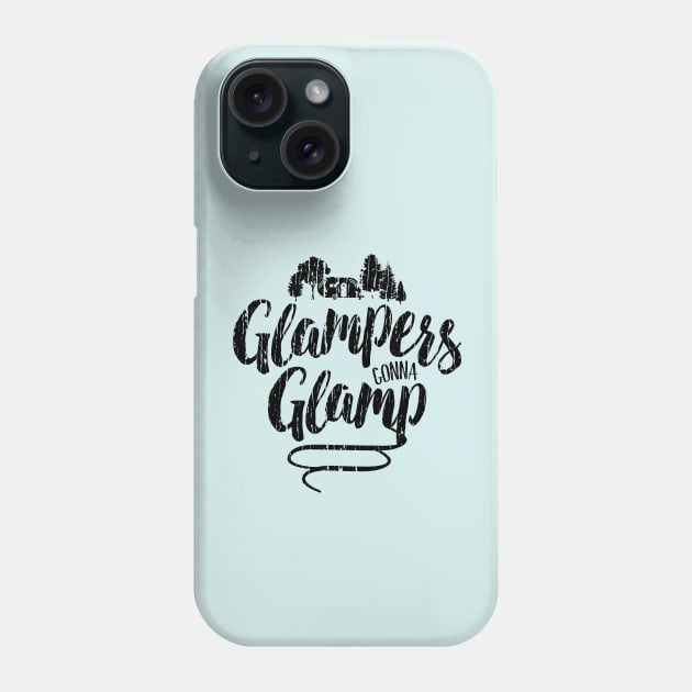 Glampers Gonna Glamp Phone Case by directdesign
