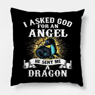 I Asked God For An Angel He Sent Me A Dragon Pillow