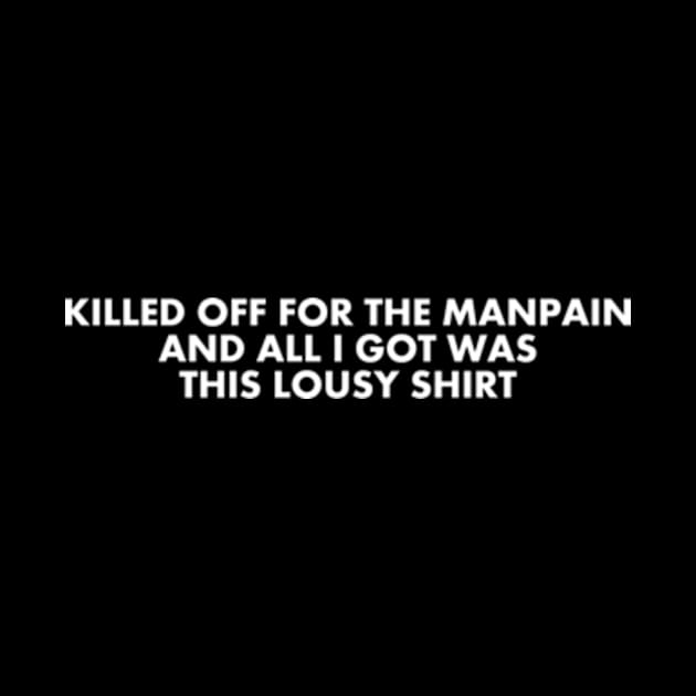 Killed Off For The Manpain by kimstheworst