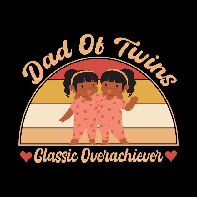 Dad Of Twins Classic Overachiever Fathers Day Twin Parents by KB Badrawino
