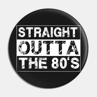 Straight Outta The 80’s Eighties Pin