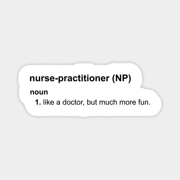 Nurse-Practitioners Have All The Fun Magnet by MikeyBeRotten