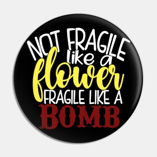 Fragile Like a Bomb Pin