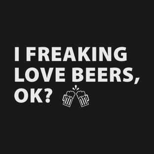 I Freaking Love Beers T-Shirt