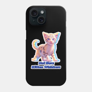 Not Here Kitten Whiskers Phone Case