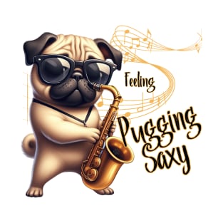 Feeling Pugging Saxy T-Shirt