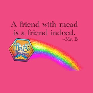 A friend with mead is a friend indeed T-Shirt