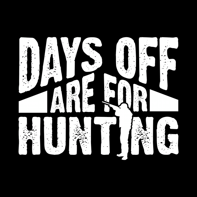 Days Off Are For Hunting by thingsandthings