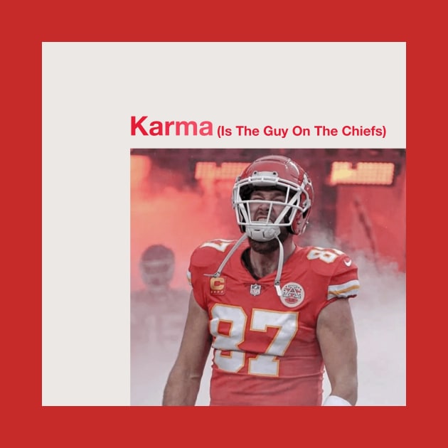 Football for the Swifties - Travis Kelce, Karma is the Guy on the Chiefs by Merlino Creative