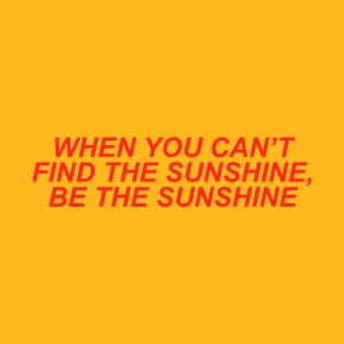 Be The Sunshine T-Shirt