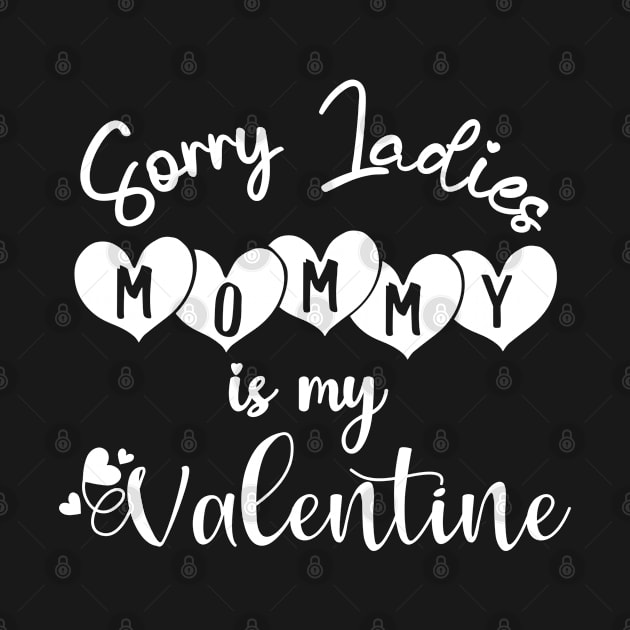 sorry ladies mommy is my valentine by Gaming champion