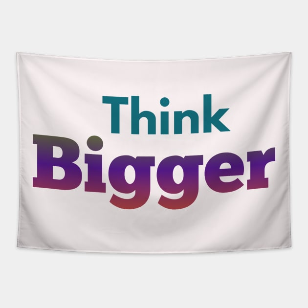 Think bigger design Tapestry by YouChoice Creations