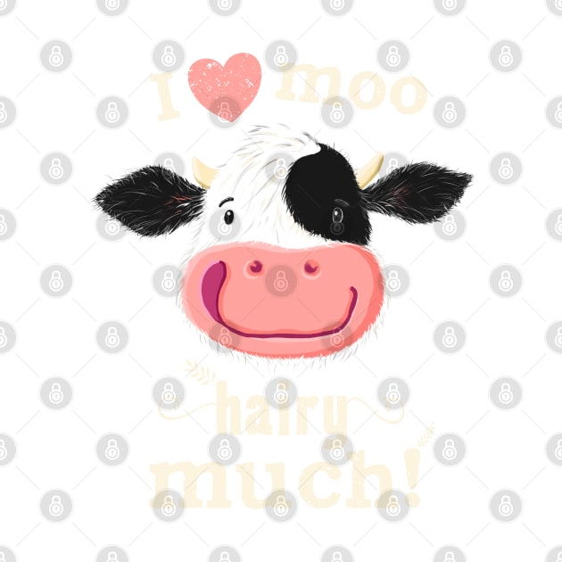 Happy Holstein Cow Loves You Hairy Much! by brodyquixote