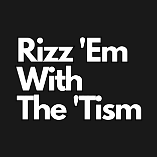 Rizz 'Em with the 'Tism T-Shirt