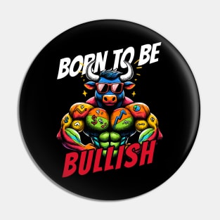 Born to be Bullish Stock Market Bull Pin