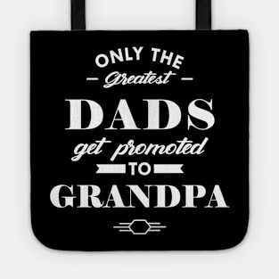 New Grandpa - Only the greatest dads get promoted to grandpa Tote